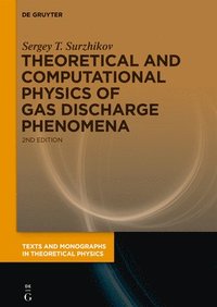 bokomslag Theoretical and Computational Physics of Gas Discharge Phenomena