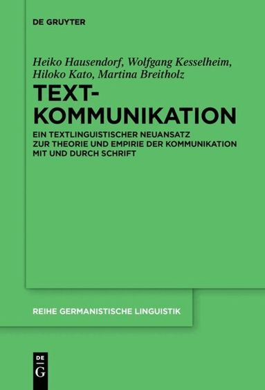 Heiko Hausendorf, Wolfgang Kesselheim, Hiloko Kato, Martina Breitholz - Textkommunikation, Häftad