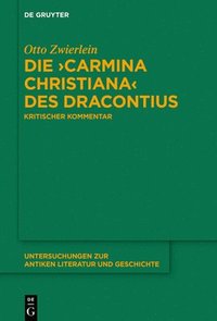 bokomslag Die Carmina christiana des Dracontius