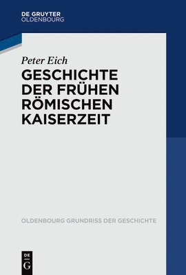 Peter Eich - Geschichte Der Frühen Römischen Kaiserzeit, Häftad