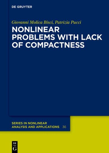 Giovanni Molica Bisci, Patrizia Pucci - Nonlinear Problems with Lack of Compactness, Inbunden