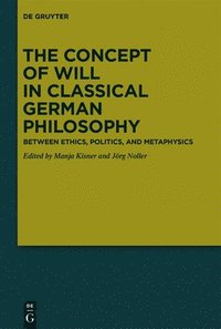 bokomslag The Concept of Will in Classical German Philosophy