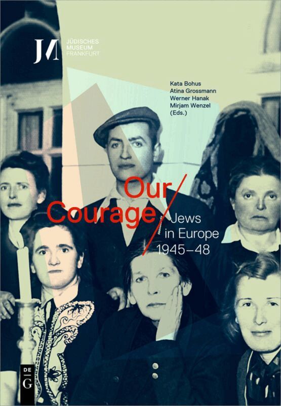Kata Bohus, Atina Grossmann, Werner Hanak, Mirjam Wenzel - Our Courage – Jews in Europe 1945–48, Inbunden. Tillgänglighet: Tillfälligt slut