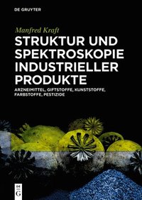 bokomslag Struktur Und Spektroskopie Industrieller Produkte: Arzneimittel, Giftstoffe, Kunststoffe, Farbstoffe, Pestizide