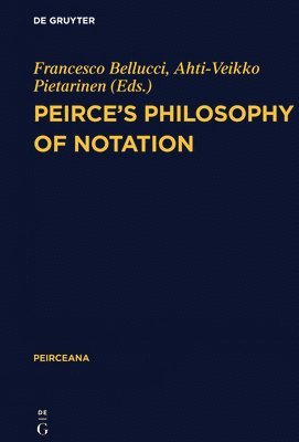 Francesco Bellucci, Ahti-Veikko Pietarinen - Peirce's Philosophy of Notation, Inbunden
