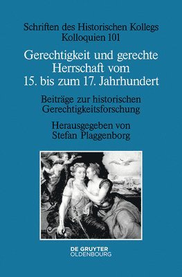 Stefan Plaggenborg - Gerechtigkeit Und Gerechte Herrschaft Vom 15. Bis Zum 17. Jahrhundert, Inbunden