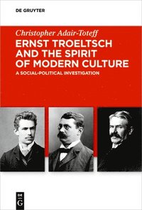 bokomslag Ernst Troeltsch and the Spirit of Modern Culture