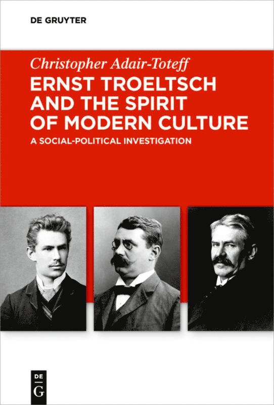 Ernst Troeltsch and the Spirit of Modern Culture
