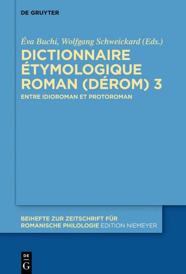 Éva Buchi, Wolfgang Schweickard - Dictionnaire Étymologique Roman (DÉRom) 3, Inbunden