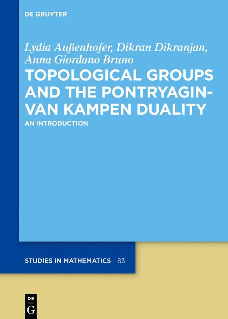 Lydia Außenhofer, Dikran Dikranjan, Anna Giordano Bruno, Ly Außenhofer Dikranjan Giordano Bruno - Topological Groups and the Pontryagin-van Kampen Duality, Inbunden