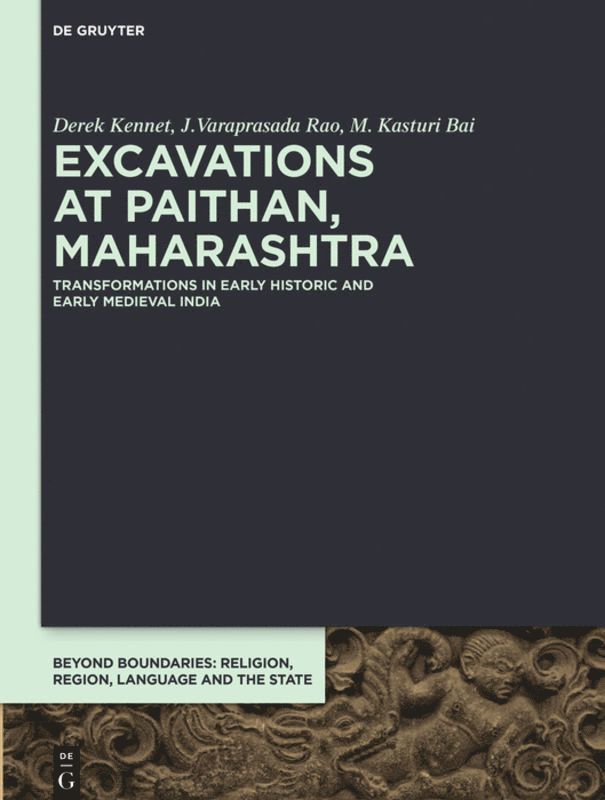 Derek Kennet, J. Varaprasada Rao, M. Kasturi Bai, Derek Kennet British Museum, British Museum, European Research Council (ERC) - Excavations at Paithan, Maharashtra, Inbunden