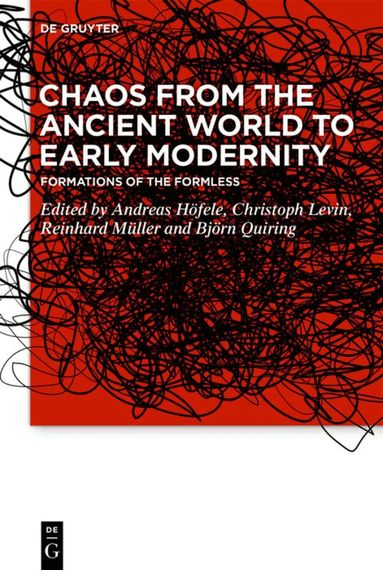 Andreas Höfele, Christoph Levin, Reinhard Müller, Björn Quiring - Chaos from the Ancient World to Early Modernity, Inbunden