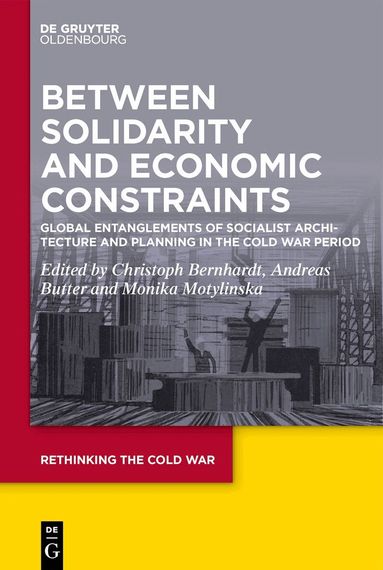Christoph Bernhardt, Andreas Butter, Monika Motylinska - Between Solidarity and Economic Constraints, Inbunden
