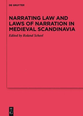 Roland Scheel - Narrating Law and Laws of Narration in Medieval Scandinavia, Inbunden