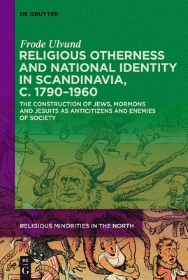 bokomslag Religious Otherness and National Identity in Scandinavia, c. 17901960