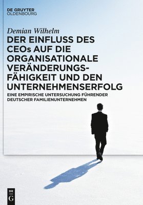 bokomslag Der Einfluss Des Ceos Auf Die Organisationale Vernderungsfhigkeit Und Den Unternehmenserfolg