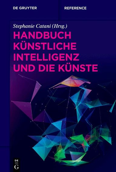 Stephanie Catani - Handbuch Künstliche Intelligenz und die Künste, Inbunden
