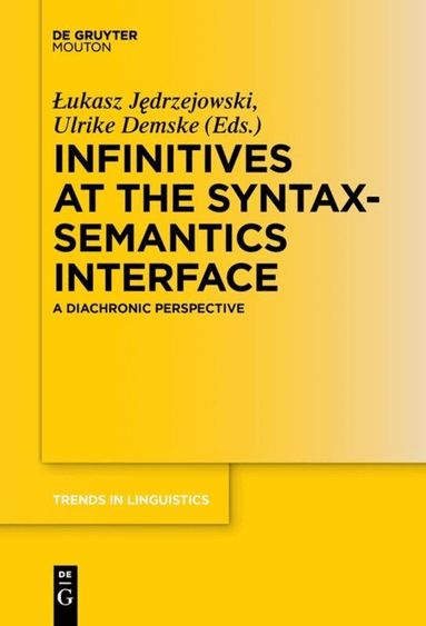 Lukasz Jedrzejowski, Ulrike Demske - Infinitives at the Syntax-Semantics Interface, Häftad