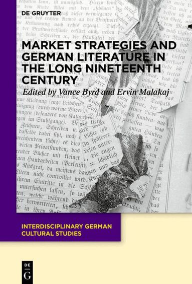 Vance Byrd, Ervin Malakaj - Market Strategies and German Literature in the Long Nineteenth Century, Inbunden