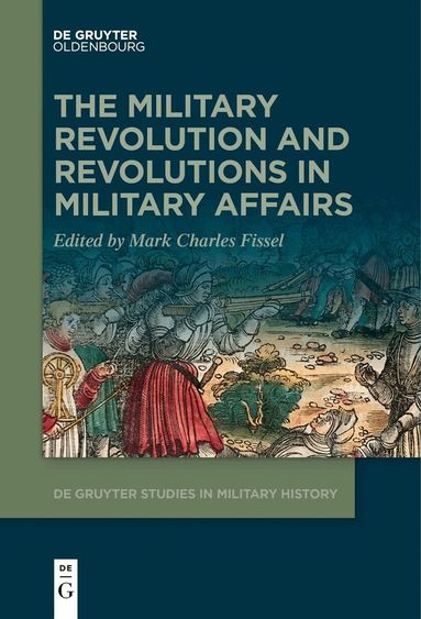 Mark Fissel - Military Revolution and Revolutions in Military Affairs, Inbunden