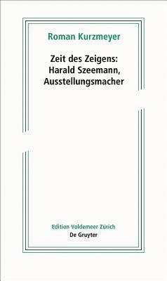 bokomslag Zeit des Zeigens  Harald Szeemann, Ausstellungsmacher