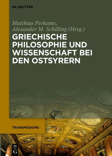 Matthias Perkams, Alexander M. Schilling - Griechische Philosophie und Wissenschaft bei den Ostsyrern, Inbunden