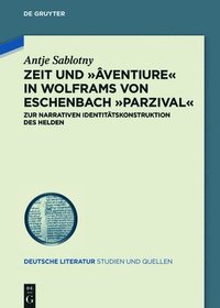 bokomslag Zeit und ventiure in Wolframs von Eschenbach Parzival