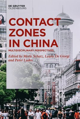 Merle Schatz, Laura De Giorgi, Peter Ludes, Laura de Giorgi - Contact Zones in China, Inbunden