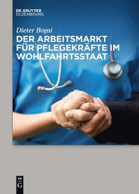 bokomslag Der Arbeitsmarkt Fr Pflegekrfte Im Wohlfahrtsstaat