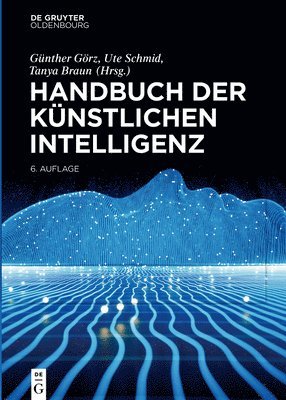 Günther Görz, Ute Schmid, Tanya Braun - Handbuch Der Künstlichen Intelligenz, Inbunden
