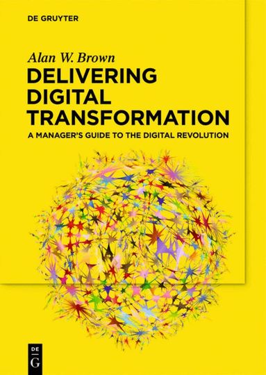 Alan W. Brown - Delivering Digital Transformation, Häftad