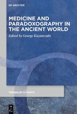 Medicine and Paradoxography in the Ancient World 1