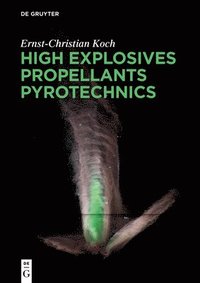 bokomslag High Explosives, Propellants, Pyrotechnics