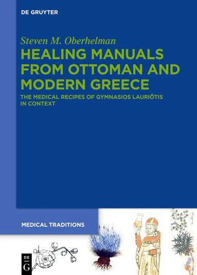 Steven M. Oberhelman - Healing Manuals from Ottoman and Modern Greece, Inbunden
