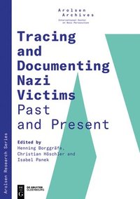 bokomslag Tracing and Documenting Nazi Victims Past and Present