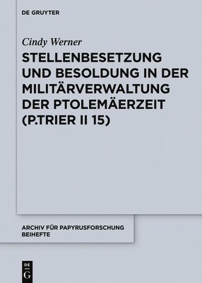Stellenbesetzung und Besoldung in der Militrverwaltung der Ptolemerzeit (P.Trier II 15) 1
