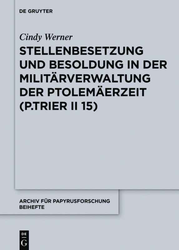 Cindy Werner - Stellenbesetzung und Besoldung in der Militärverwaltung der Ptolemäerzeit (P.Trier II 15), Inbunden