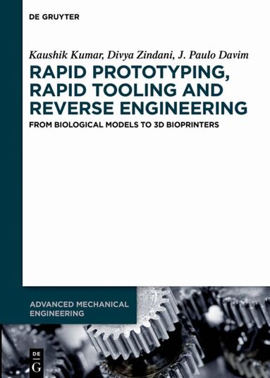 Kaushik Kumar, Divya Zindani, J. Paulo Davim - Rapid Prototyping, Rapid Tooling and Reverse Engineering, Inbunden