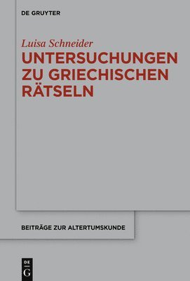 Luisa Schneider - Untersuchungen zu antiken griechischen Rätseln, Inbunden