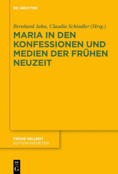 Bernhard Jahn, Claudia Schindler - Maria in den Konfessionen und Medien der Frühen Neuzeit, Inbunden