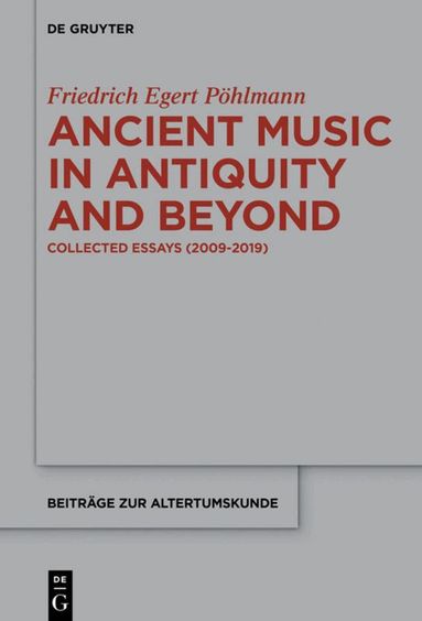 Egert Pöhlmann - Ancient Music in Antiquity and Beyond, Inbunden