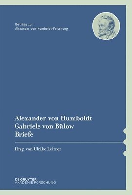 Alexander von Humboldt / Gabriele von Blow, Briefe 1