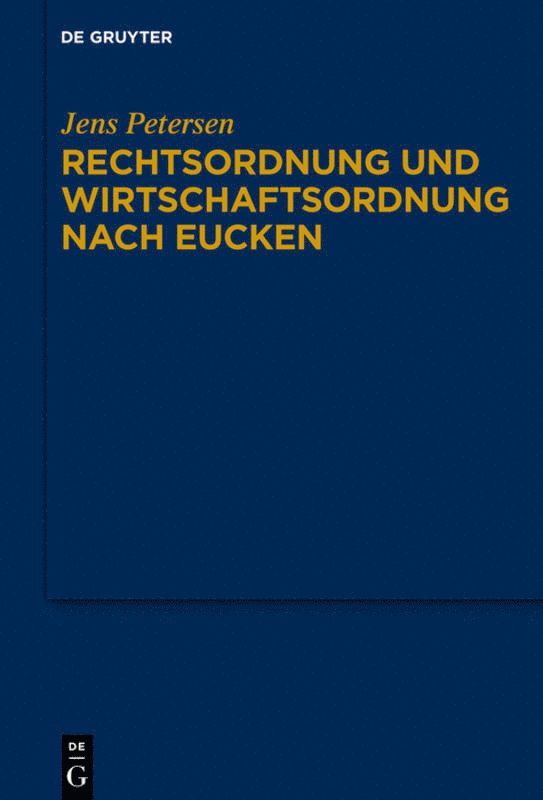 Jens Petersen - Rechtsordnung und Wirtschaftsordnung nach Eucken, Inbunden