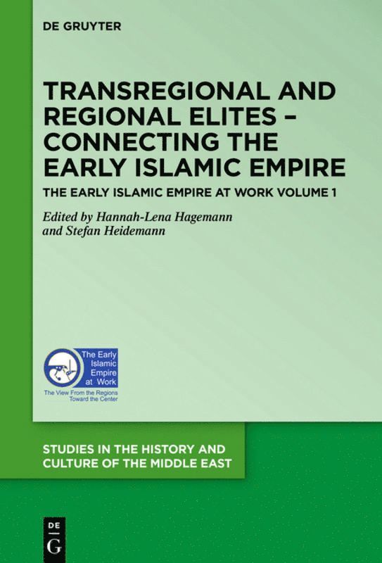 Transregional and Regional Elites  Connecting the Early Islamic Empire 1