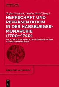bokomslag Herrschaft Und Reprsentation in Der Habsburgermonarchie (1700-1740)