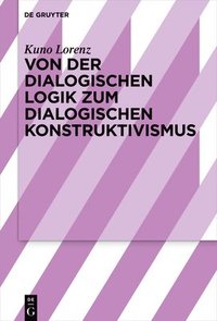 bokomslag Von der dialogischen Logik zum dialogischen Konstruktivismus