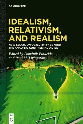 Idealism, Relativism, and Realism 1