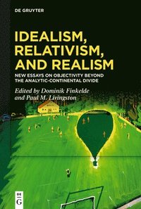 bokomslag Idealism, Relativism and Realism