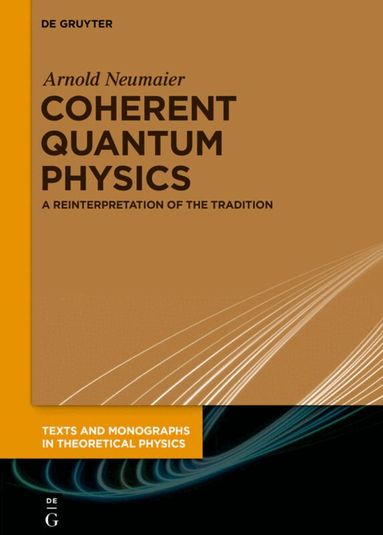 Arnold Neumaier - Coherent Quantum Physics, Inbunden