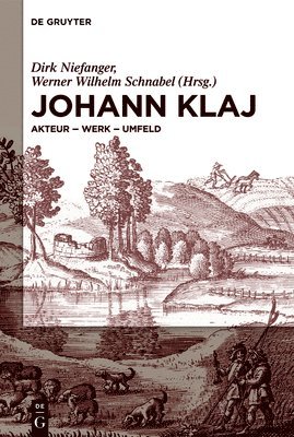 Dirk Niefanger, Werner Wilhelm Schnabel - Johann Klaj (Um 1616-1656): Akteur - Werk - Umfeld, Inbunden
